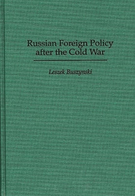 Russian Foreign Policy After the Cold War by Buszynski, Leszek