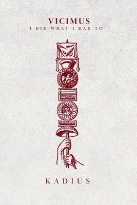 Vicimus: I Did What I Had To by Hollis, Kadius