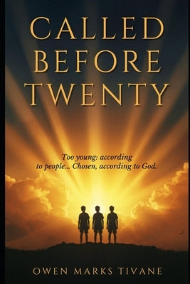 Called Before Twenty: Young Leaders Who Changed the Bible by Tivane, Owen Marks