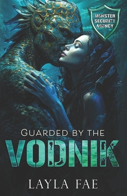 Guarded by the Vodnik: Monster Security Agency by Fae, Layla