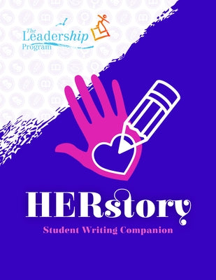 Herstory Student Writing Companion by Program, The Leadership