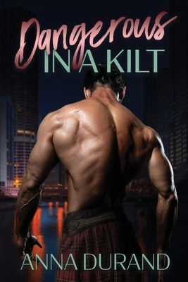 Dangerous in a Kilt by Durand, Anna