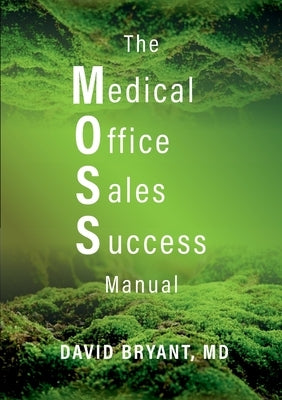 The Medical Office Sales Success Manual by Bryant, David