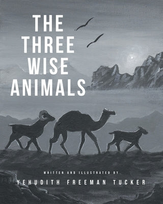 The Three Wise Animals by Tucker, Yehudith Freeman