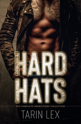 Hard Hats: The Complete Short-Story Collection by Lex, Tarin