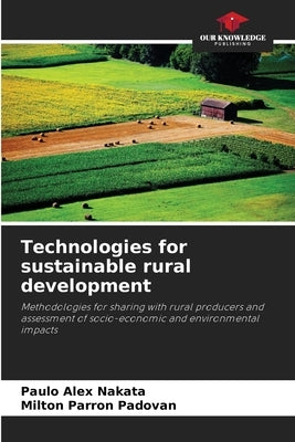 Technologies for sustainable rural development by Nakata, Paulo Alex