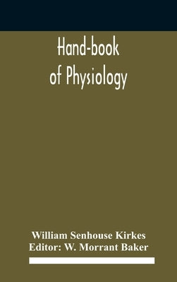 Hand-book of physiology by Senhouse Kirkes, William