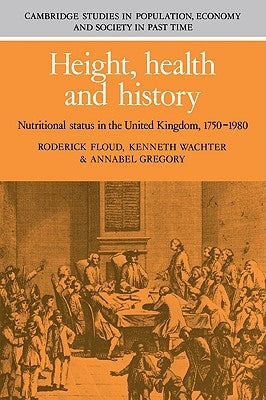 Height, Health and History: Nutritional Status in the United Kingdom, 1750-1980 by Floud, Roderick