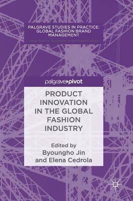 Product Innovation in the Global Fashion Industry by Jin, Byoungho