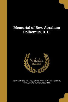 Memorial of Rev. Abraham Polhemus, D. D. by Polhemus, Abraham 1812-1857