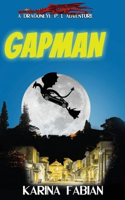 Gapman: A DragonEye, PI story by Fabian, Karina