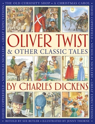 Oliver Twist & Other Classic Tales by Charles Dickens: Retellings of a Christmas Carol, Great Expectations, David Copperfield, the Old Curiosity Shop, by Butler, Sue