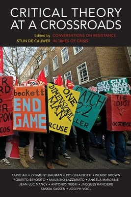 Critical Theory at a Crossroads: Conversations on Resistance in Times of Crisis by Cauwer, Stijn de