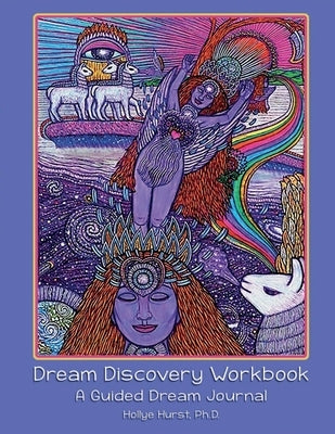 Dream Discovery Workbook: A Guided Dream Journal by Hurst, Hollye