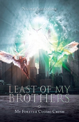 Least of My Brothers: My Forever Cuomo Crush by Alexander, Nicole