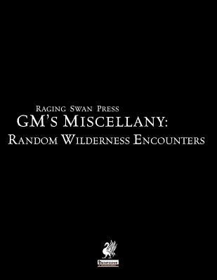 Raging Swan Press's GM's Miscellany: Random Wilderness Encounters by Broadhurst, Creighton