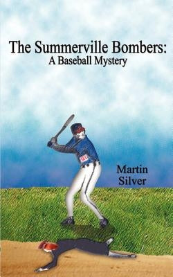 The Summerville Bombers: A Baseball Mystery by Silver, Martin