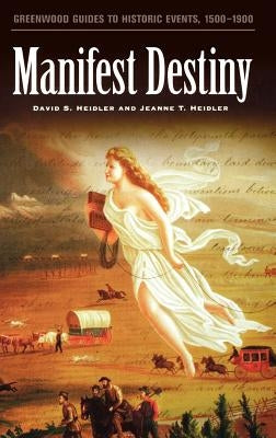 Manifest Destiny by Heidler, David S.