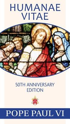 Humanae Vitae, 50th Anniversary Edition by Pope Paul VI