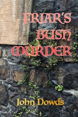 Friar's Bush Murder: A Crime Thriller by Dowds, John