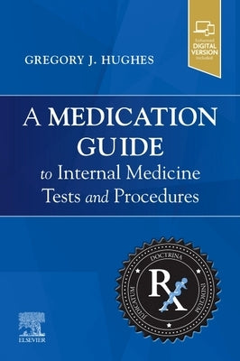 A Medication Guide to Internal Medicine Tests and Procedures by Hughes, Gregory J.
