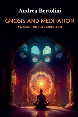 Gnosis and Meditation by Bertolini, Andrea