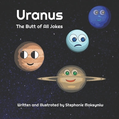 Uranus: The Butt of All Jokes by Maksymiw, Stephanie