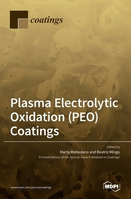 Plasma Electrolytic Oxidation (PEO) Coatings by Mohedano, Marta