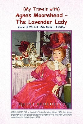 My Travels with Agnes Moorehead - The Lavender Lady by Benedetti, Quint