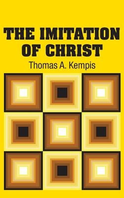 The Imitation of Christ by Kempis, Thomas a.