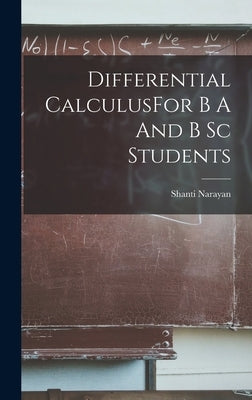 Differential CalculusFor B A And B Sc Students by Narayan, Shanti