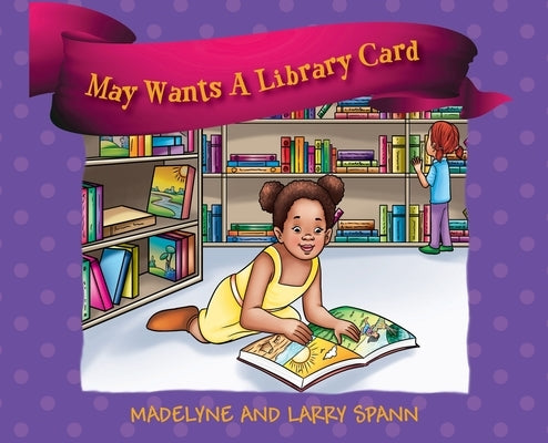 May Wants A Library Card by Spann, Madelyne