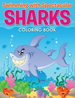 Swimming with Spectacular Sharks Coloring Book by For Kids, Activibooks
