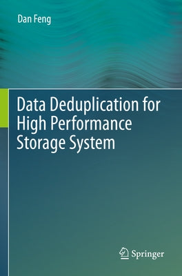 Data Deduplication for High Performance Storage System by Feng, Dan