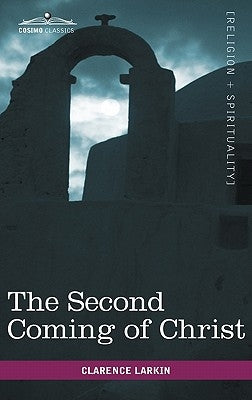The Second Coming of Christ by Larkin, Clarence