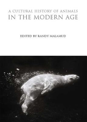 A Cultural History of Animals in the Modern Age by Malamud, Randy