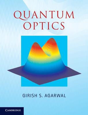 Quantum Optics by Agarwal, Girish S.