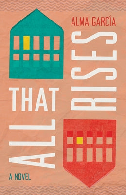All That Rises by García, Alma