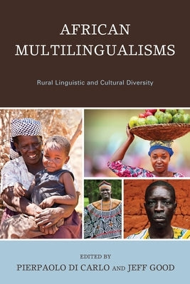 African Multilingualisms: Rural Linguistic and Cultural Diversity by Di Carlo, Pierpaolo