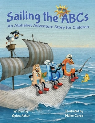 Sailing the ABCs: An Alphabet Adventure Story for Children by Ashur, Ophra