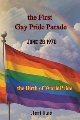 The First Gay Pride Parade by Lee, Jeri