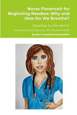 Nurse Florence(R) for Beginning Readers: Why and How Do We Breathe? by Dow, Michael