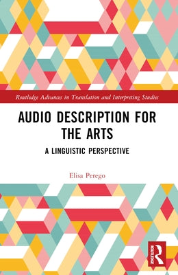Audio Description for the Arts: A Linguistic Perspective by Perego, Elisa