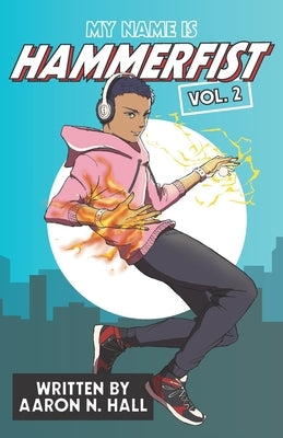My Name is Hammerfist Vol. 2 by Hall, Aaron N.