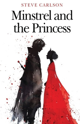 Minstrel and the Princess by Carlson, Steve