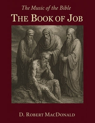 The Music of the Bible: The Book of Job by MacDonald, D. Robert