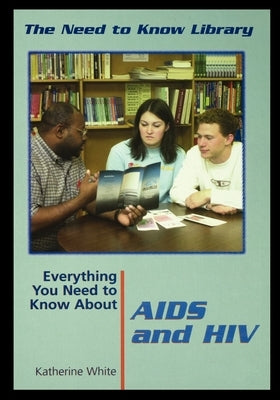 Everything You Need to Know about AIDS and HIV by White, Katherine