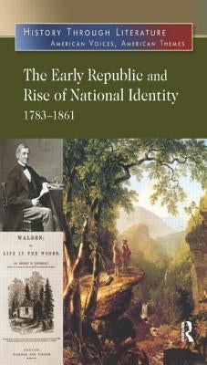 The Early Republic and Rise of National Identity: 1783-1861 by Hacker, Jeffrey H.