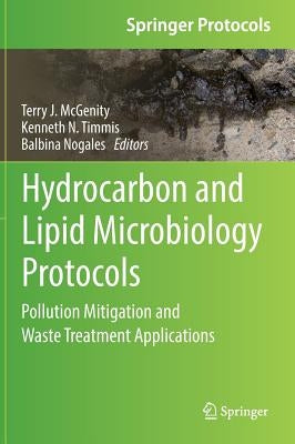 Hydrocarbon and Lipid Microbiology Protocols: Pollution Mitigation and Waste Treatment Applications by McGenity, Terry J.