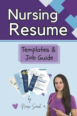 Nursing Resume Templates and Job Guide by Nurse Sarah by Sarah, Nurse